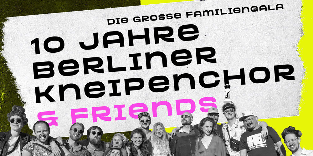 Tickets 10 JAHRE BERLINER KNEIPENCHOR & FRIENDS, „Die große Familiengala